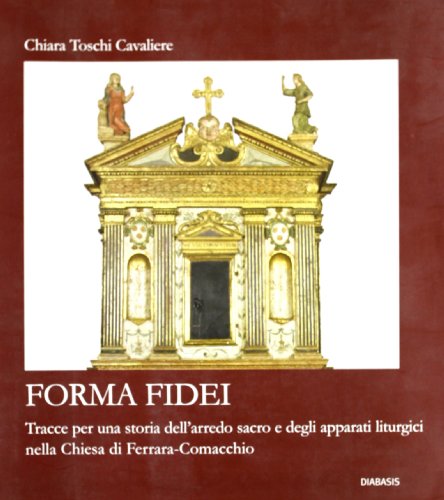 Forma fidei. Tracce per una storia dell'arredo sacro e degli …