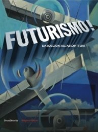 Futurismo, da Boccioni all'Aeropittura