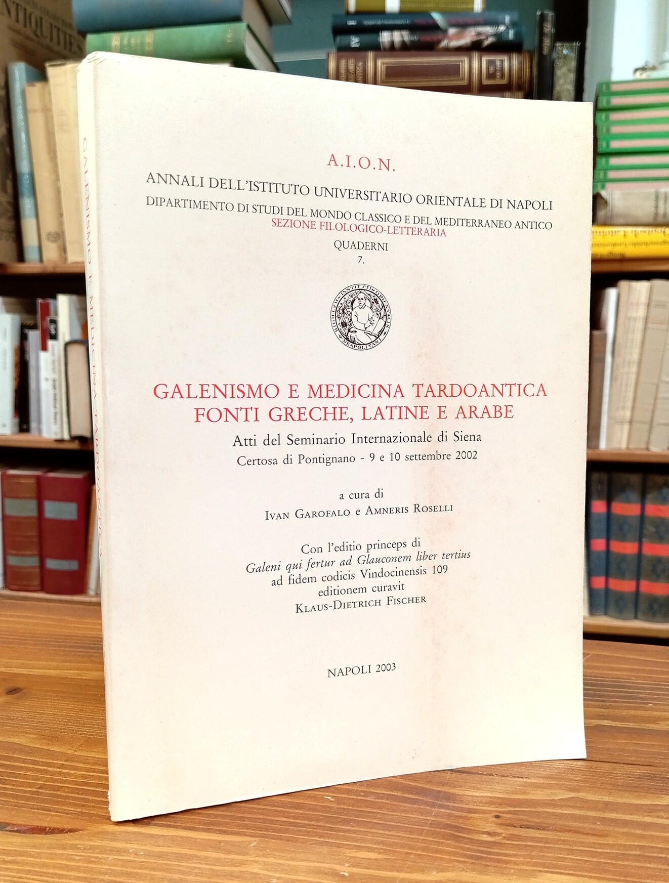 Galenismo e medicina tardoantica: fonti greche, latine e arabe. Atti …