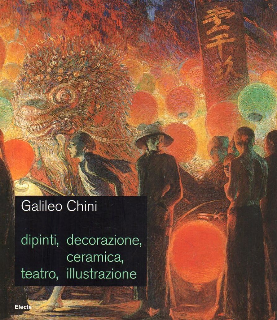 Galileo Chini. Dipinti, decorazione, ceramica, teatro, illustrazione