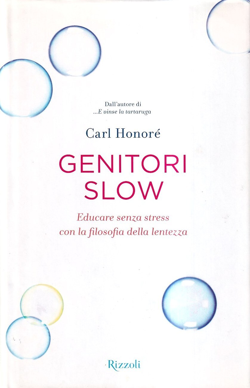 Genitori slow. Educare senza stress con la filosofia della lentezza
