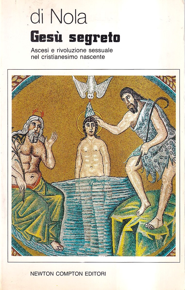 Gesù segreto. Ascesi e rivoluzione sessuale nel cristianesimo nascente