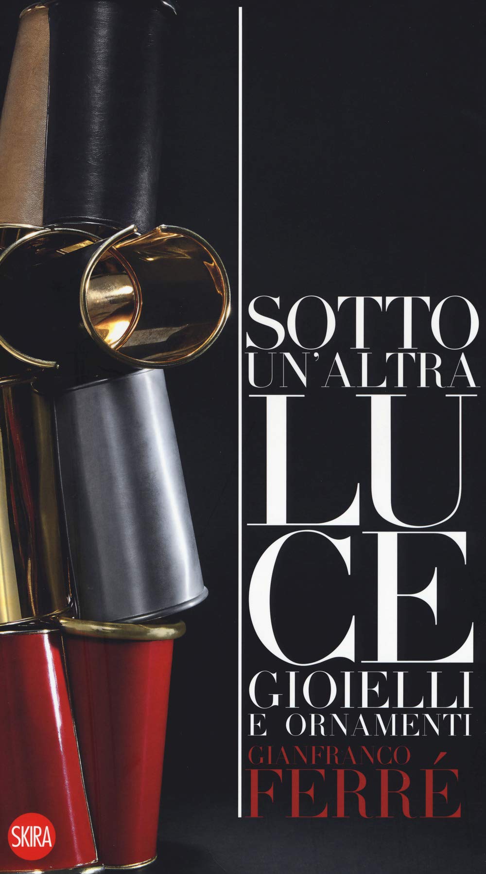 Gianfranco Ferré. Sotto una altra luce. Gioielli. Ediz. italiana e …
