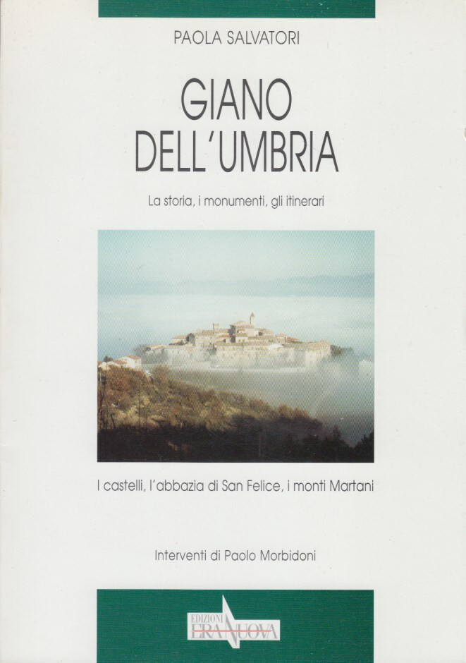 Giano dell'Umbria. La storia, i monumenti, gli itinerari. I castelli, …