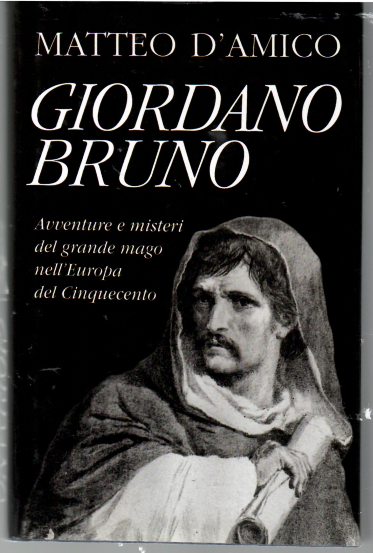 Giordano Bruno. Avventure e misteri del grande mago nell'Europa del …