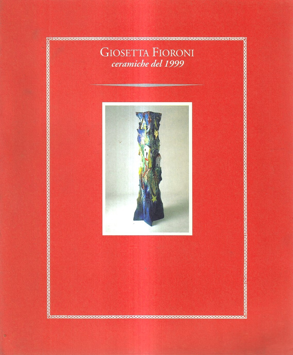 Giosetta Fioroni. Ceramiche del 1999