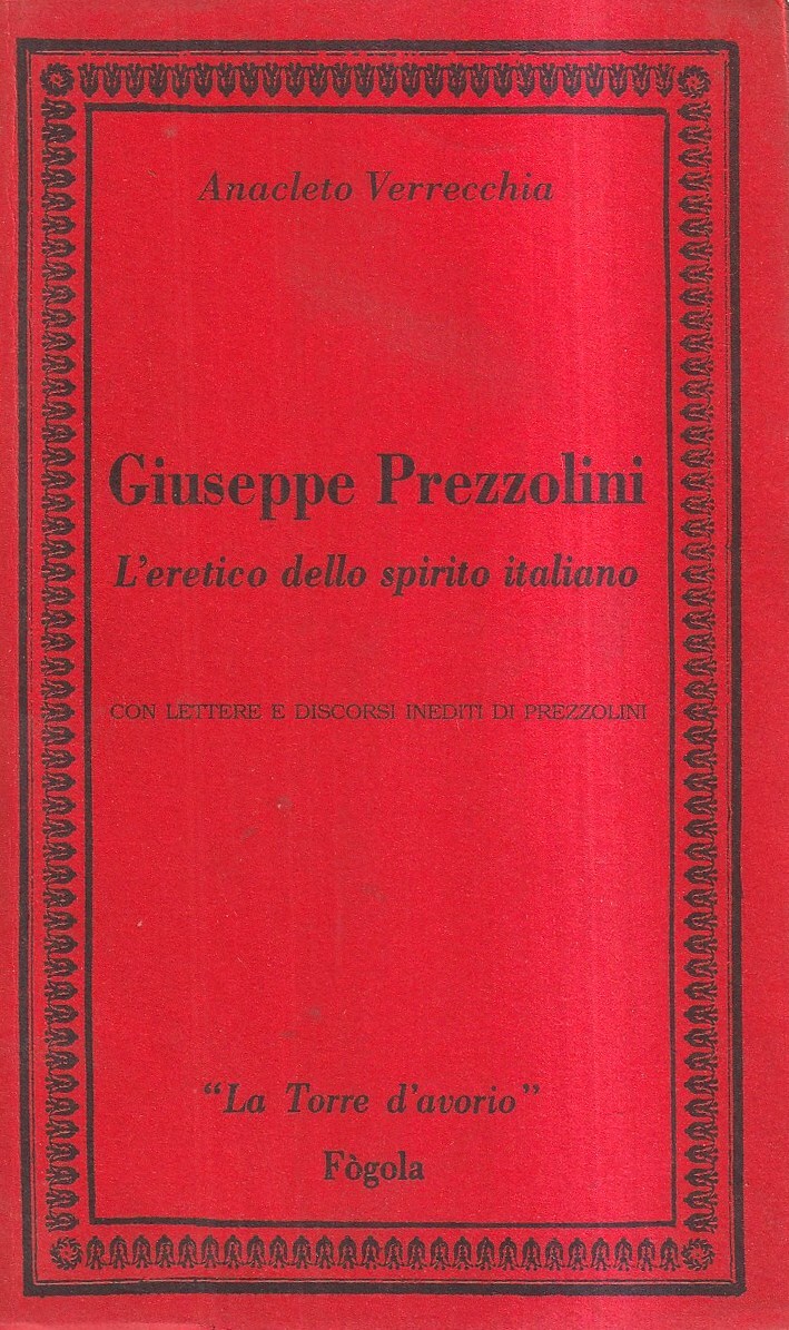 Giuseppe Prezzolini. L'eretico dello spirito italiano