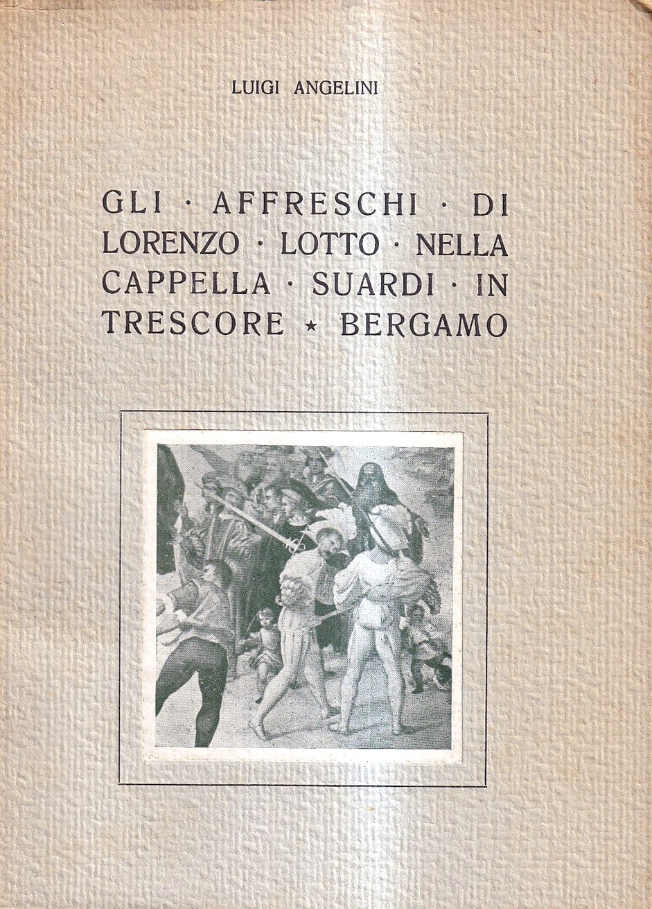 Gli affreschi di Lorenzo Lotto nella cappella Suardi in Trescore-Bergamo