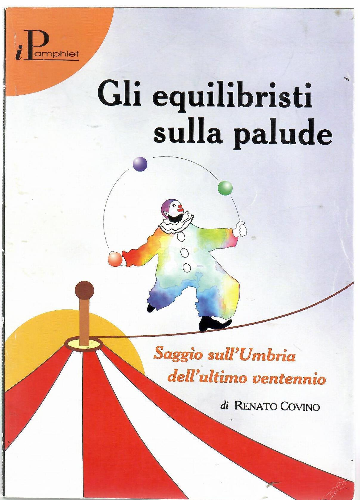 Gli equilibristi sulla palude. Saggio sull'Umbria dell'ultimo ventennio