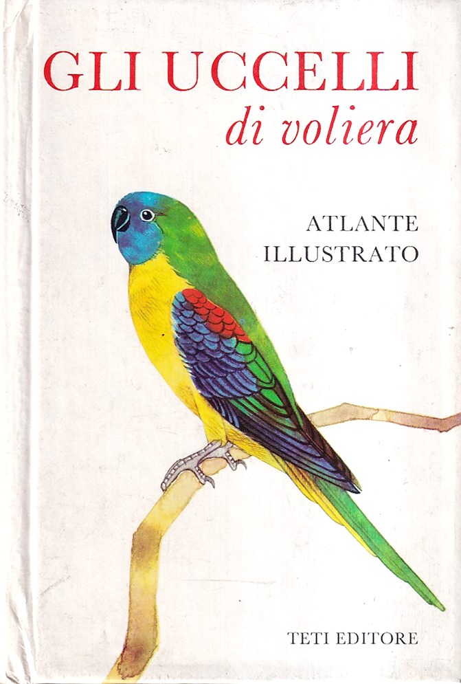 Gli uccelli di voliera. Atlante illustrato