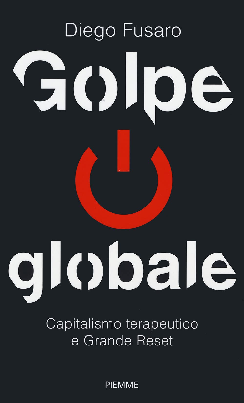 Golpe globale. Capitalismo terapeutico e grande reset (Italiano)