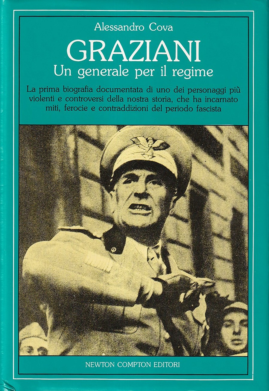 Graziani. Un generale per il regime. La prima biografia documentata …