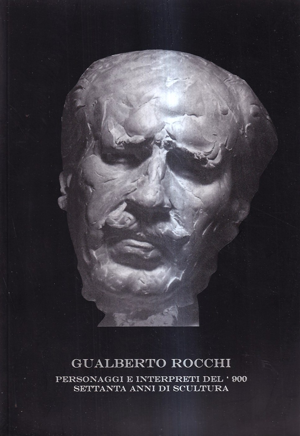 Gualberto Rocchi scultore ritrattista. Personaggi e interpreti del '900: settanta …