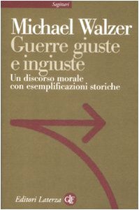 Guerre giuste e ingiuste. Un discorso morale con esemplificazioni storiche