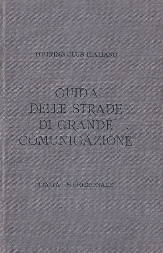 Guida delle strade di grande comunicazione. Italia Meridionale