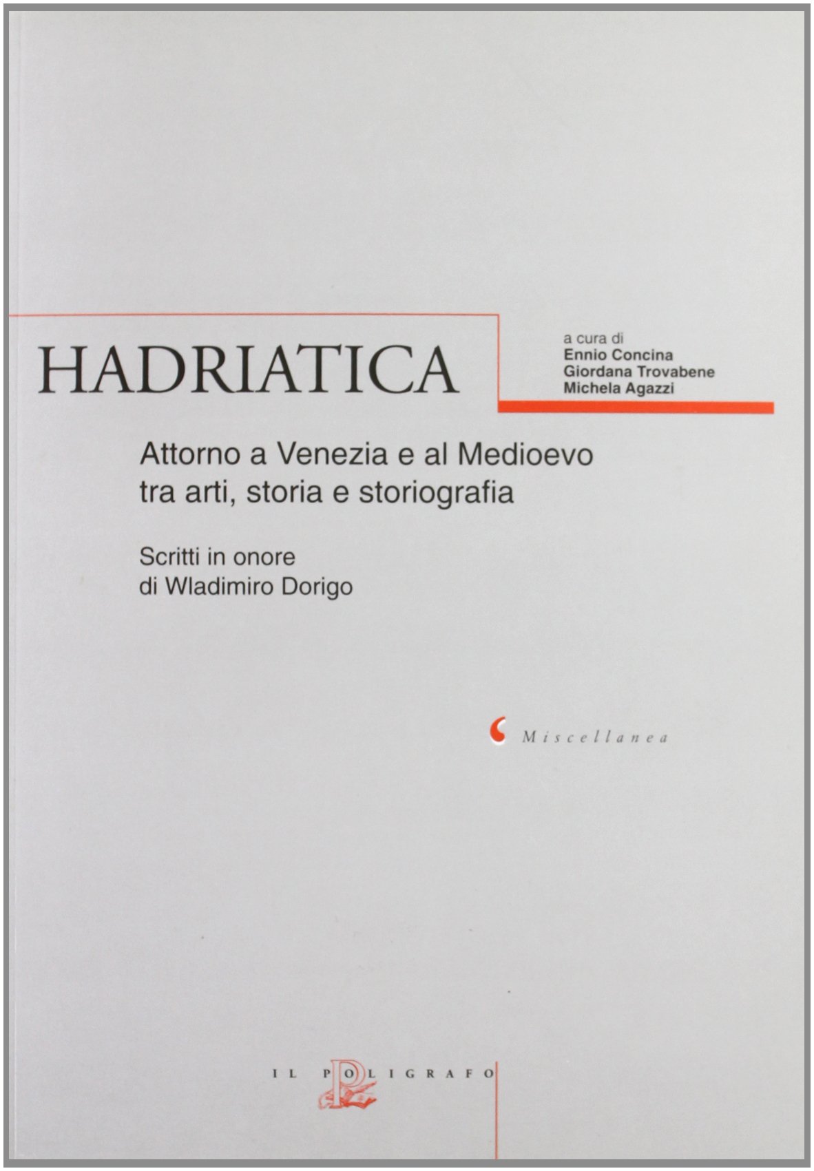 Hadriatica. Attorno a Venezia e al Medioevo. Tra arti, storia …