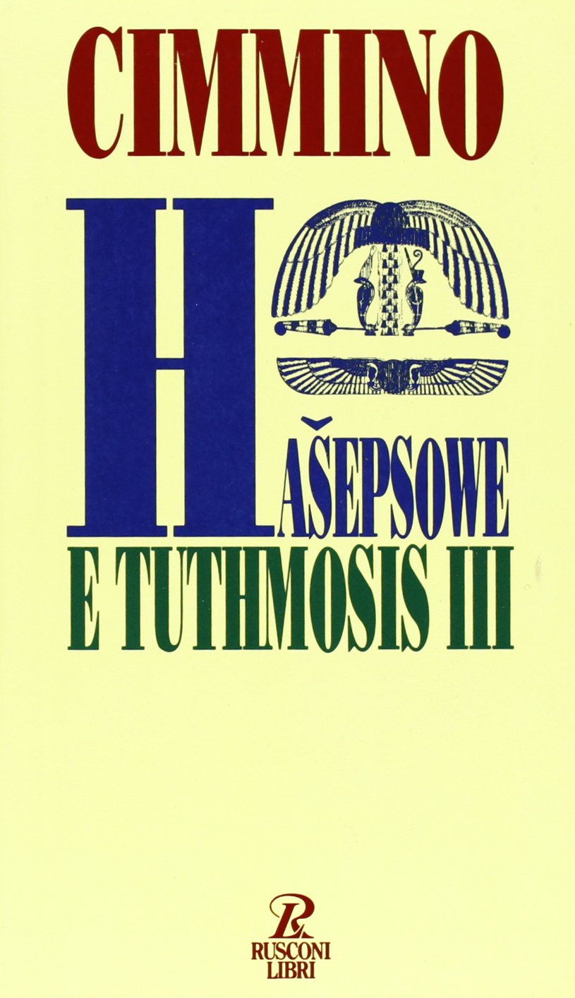 Hasepsowe e Tuthmosis III. Una regina ambiziosa e un grande …