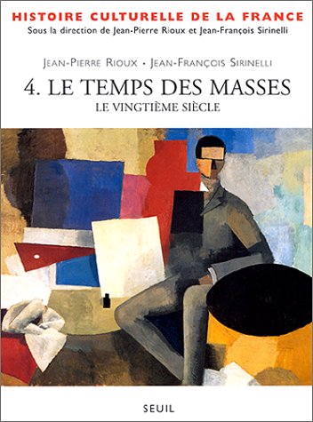 Histoire Culturelle de la France. Vol. 4. Le temps des …