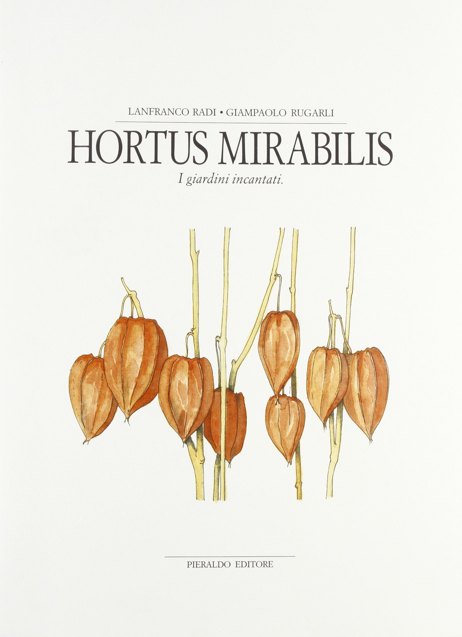 Hortus mirabilis. Fiori e frutti che in qualunque modo vengono …