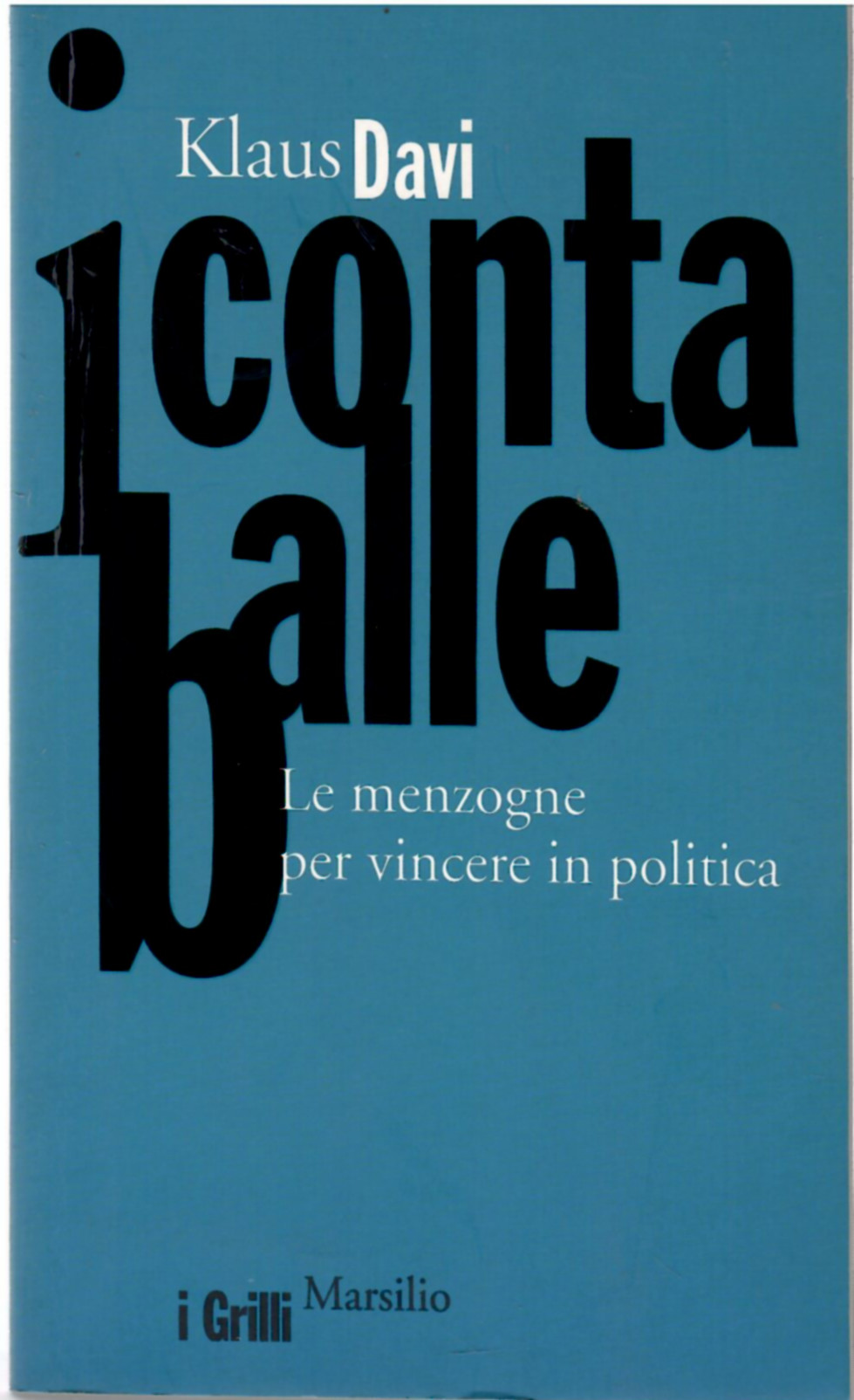 I conta balle. Le menzogne per vincere in politica