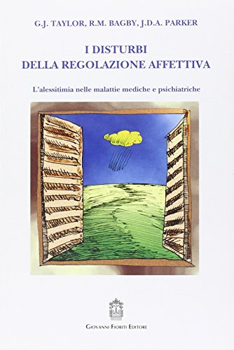 I disturbi della regolazione affettiva. L'alessitimia nelle malattie mediche e …