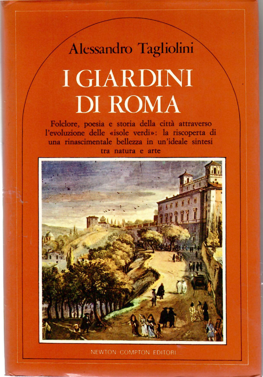 I Giardini Di Roma. Folclore, Poesia e Storia Della città …