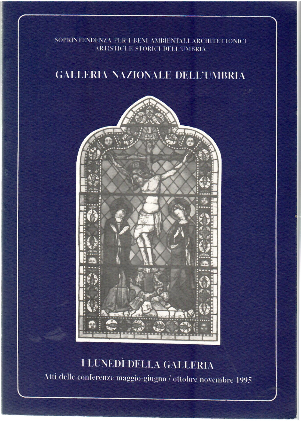 I Lunedì della Galleria. Atti delle Conferenze maggio-giugno/ottobre Novembre 1995