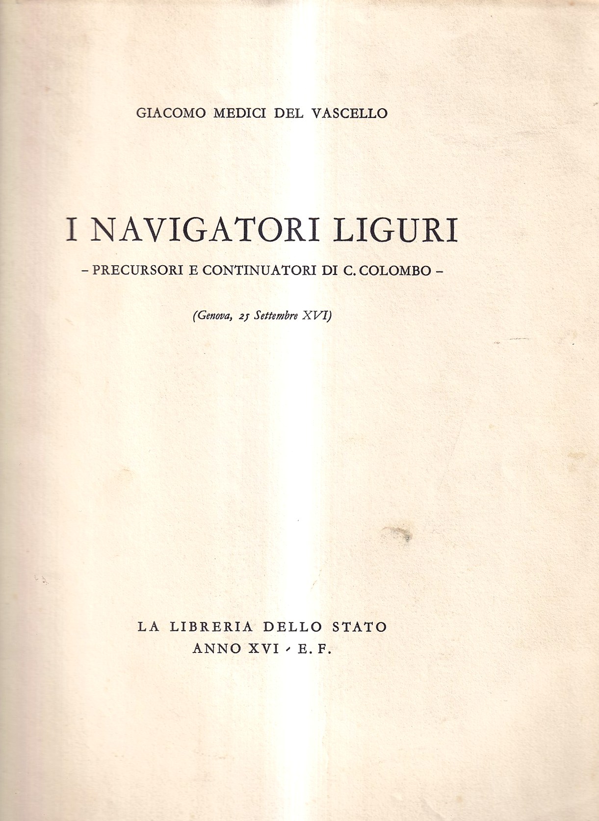 I navigatori liguri. Precursori e continuatori di C. Colombo (Genova, …