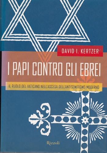 I papi contro gli ebrei. Il ruolo del Vaticano nell'ascesa …