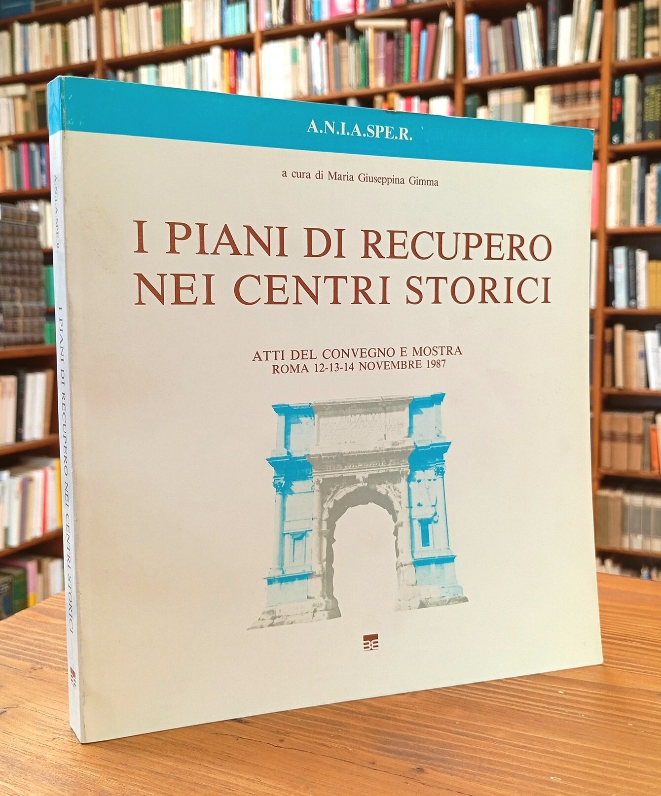 I piani di recupero nei centri storici. Atti del convegno …