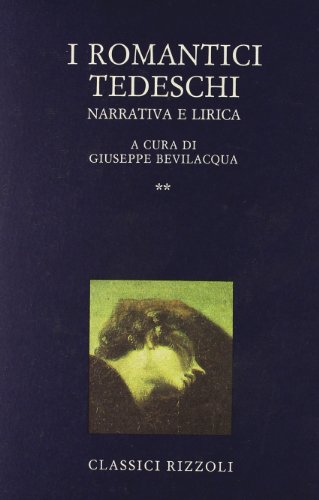 I Romantici tedeschi. Vol. 2: Narrativa e lirica