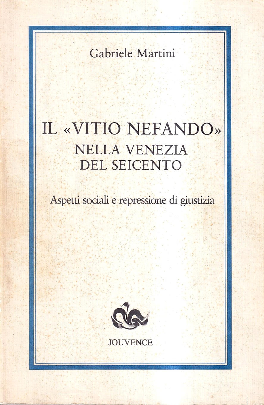 Il vitio nefando nella Venezia del Seicento. Aspetti sociali e …
