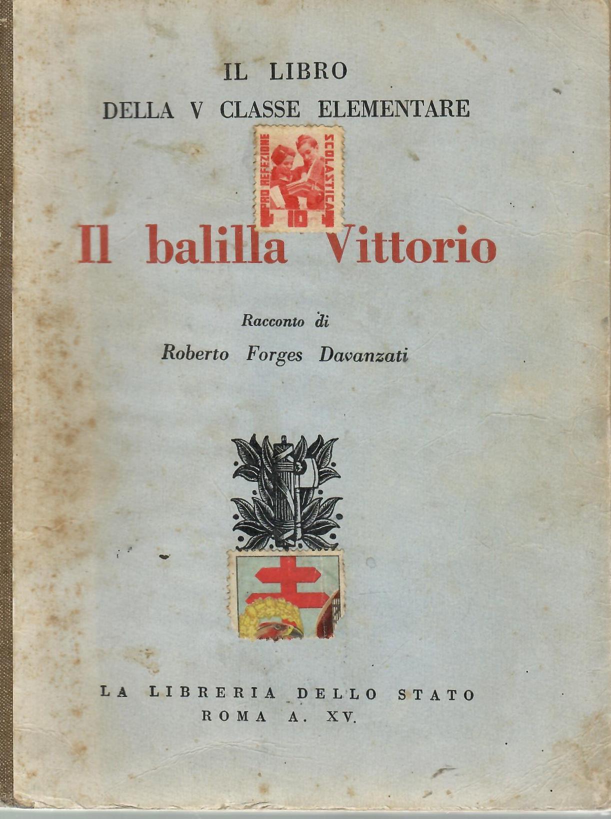 Il balilla Vittorio. Racconto. Il libro della V classe elementare