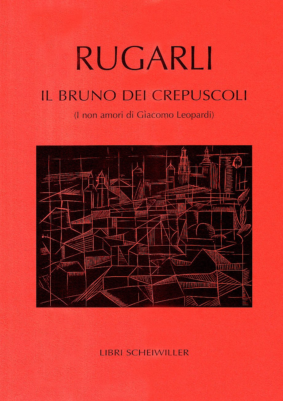 Il bruno dei crepuscoli. I non amori di Giacomo Leopardi