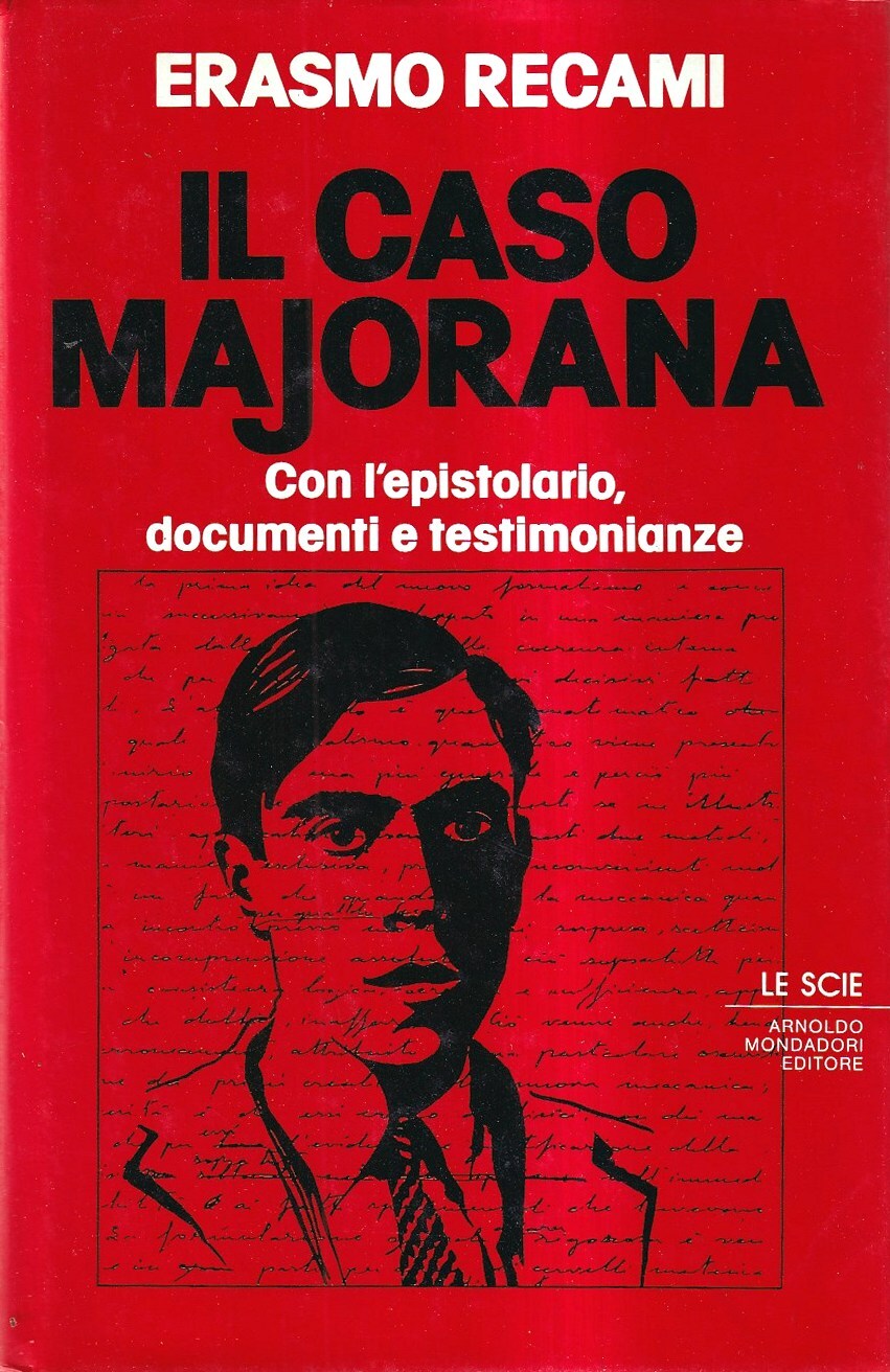 Il caso Majorana. Con l'epistolario documenti e testimonianze