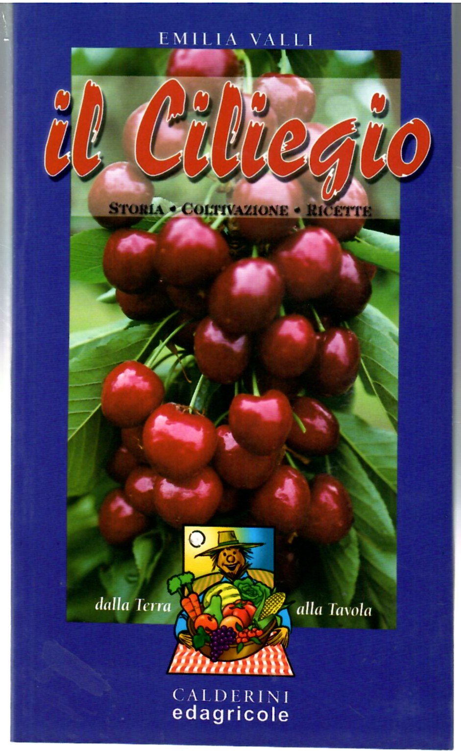 Il Ciliegio. Storia Coltivazione Ricette