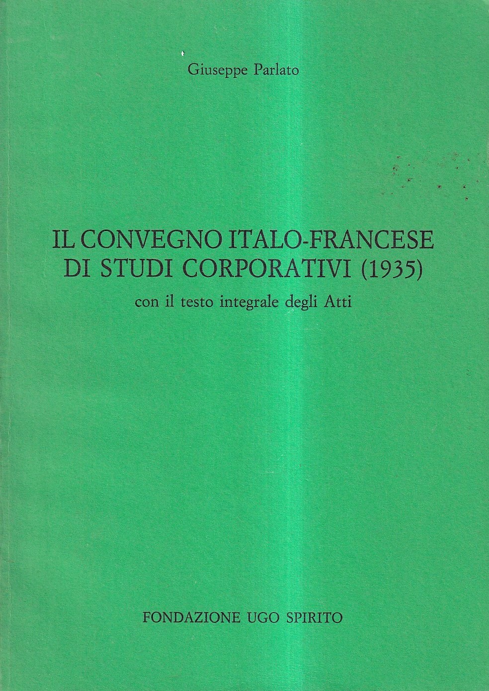 Il convegno italo-francese di studi corporativi (Roma, 1935). Con il …