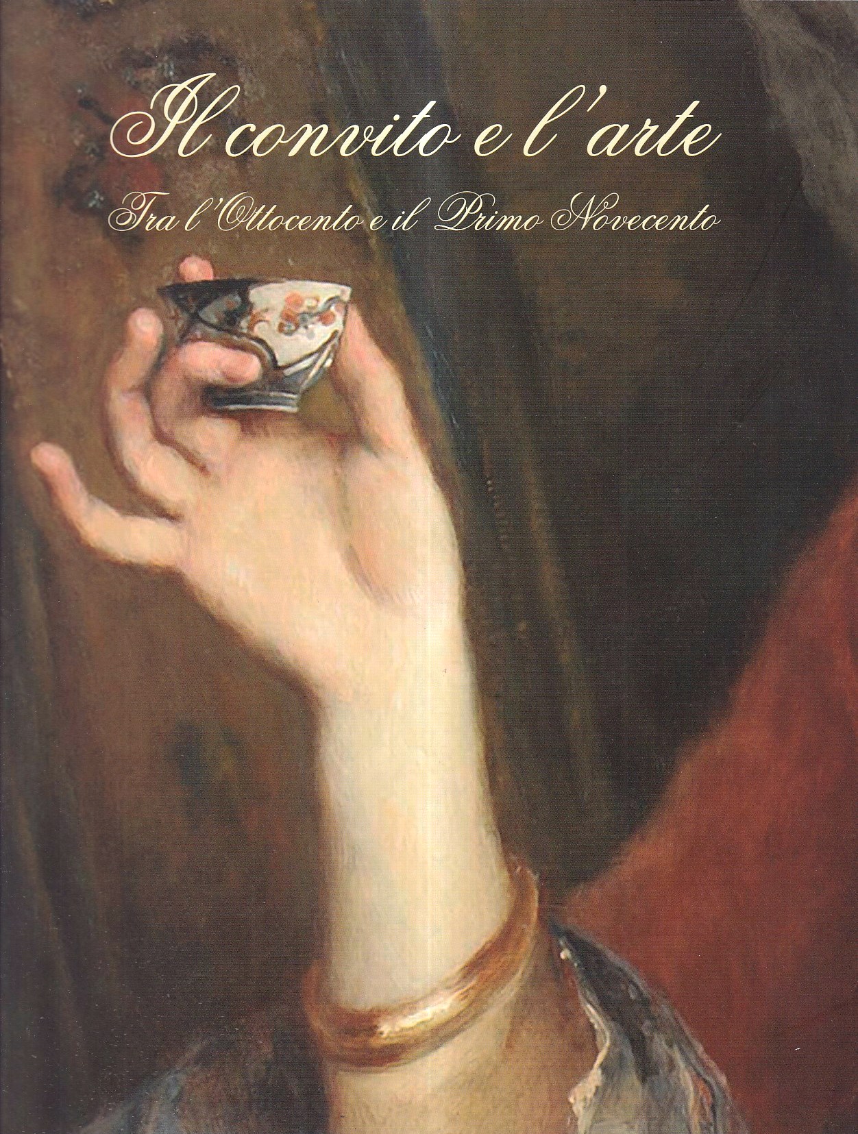 Il convito e l'arte. Tra l'Ottocento e il primo Novecento