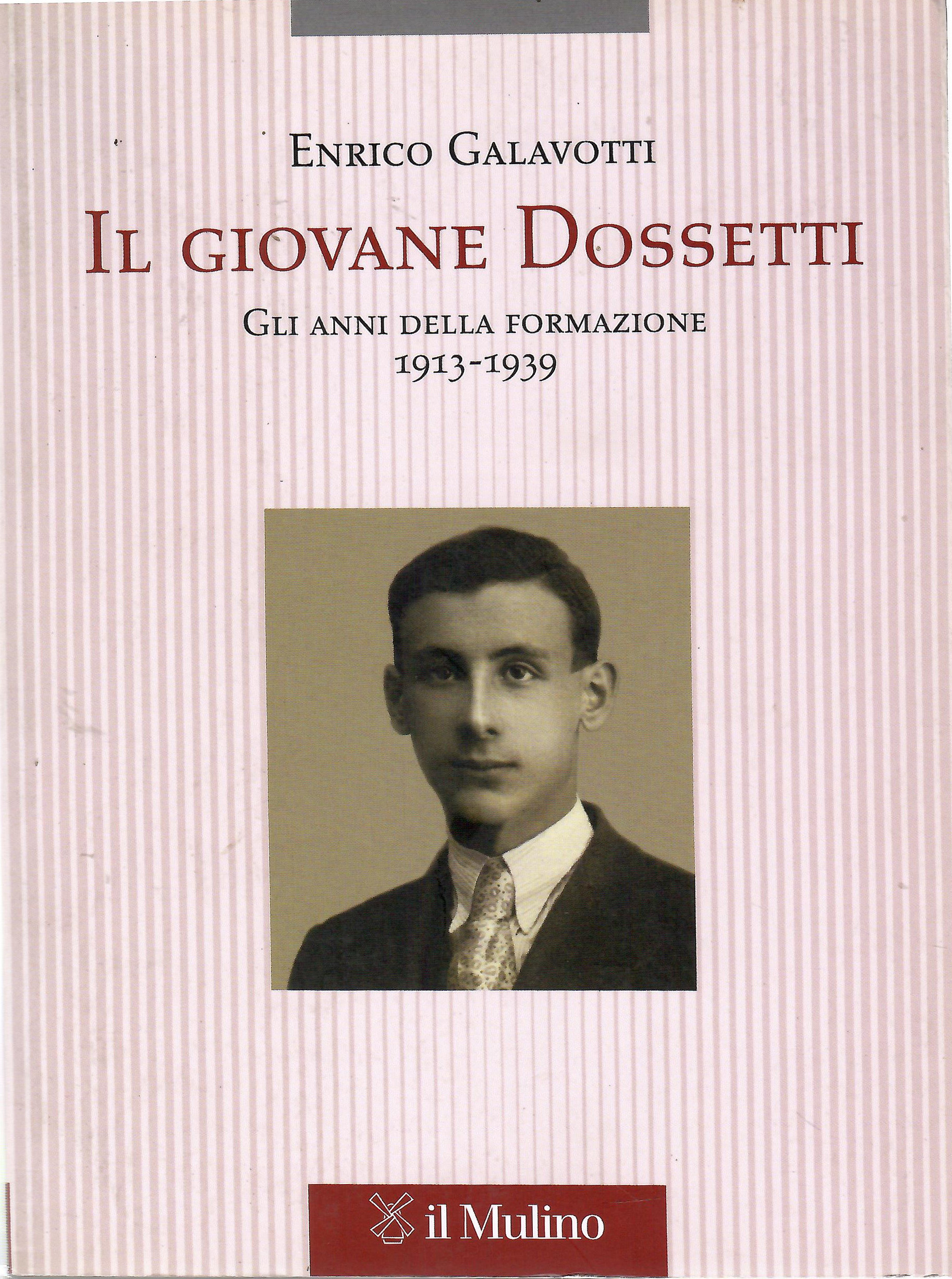 Il Giovane Dossetti. Gli Anni Della Formazione 1913-1939