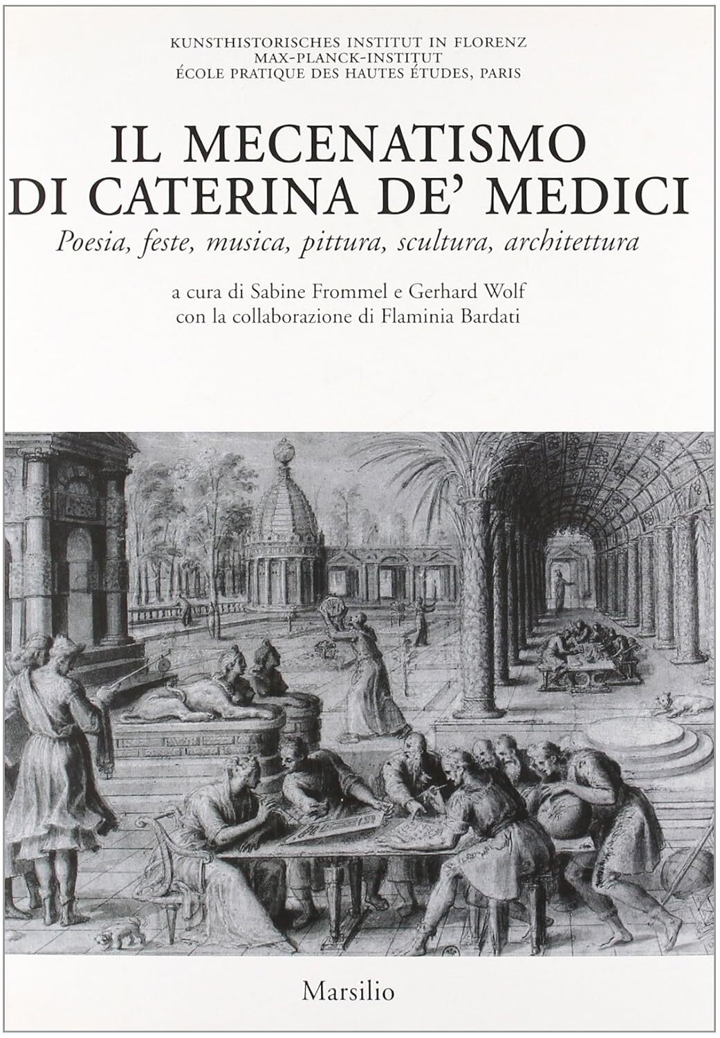 Il mecenatismo di Caterina De' Medici. Poesie, feste, musica, pittura, …