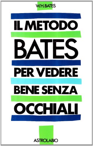 Il metodo Bates per vedere bene senza occhiali