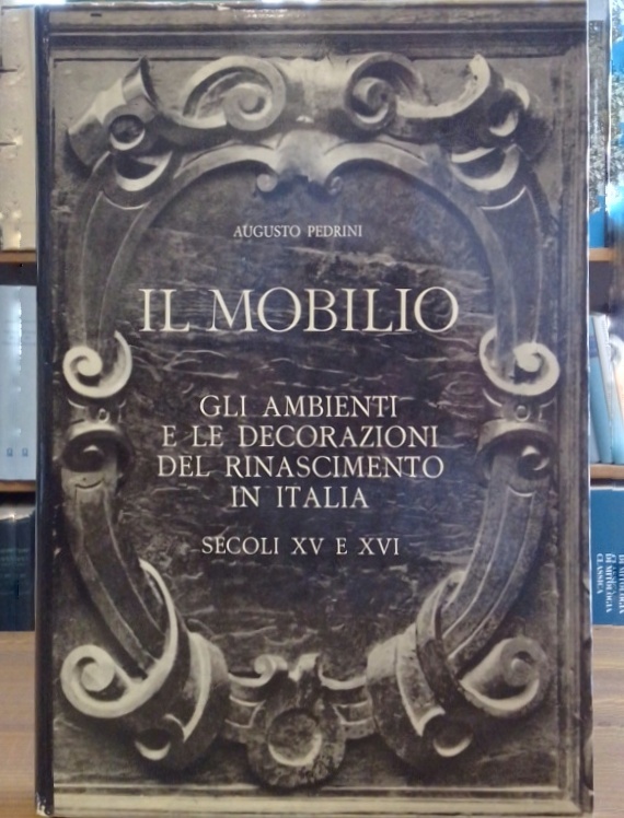 Il Mobilio. Gli Ambienti e le Decorazioni del Rinascimento in …