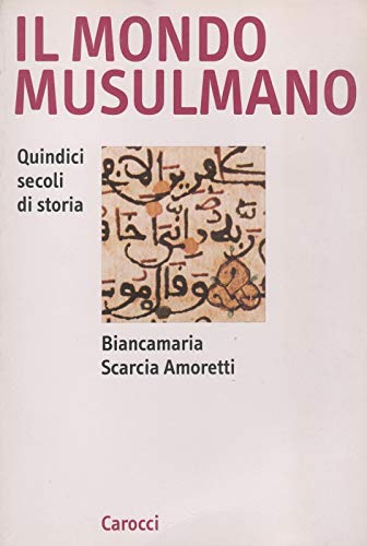 Il mondo musulmano. Quindici secoli di storia