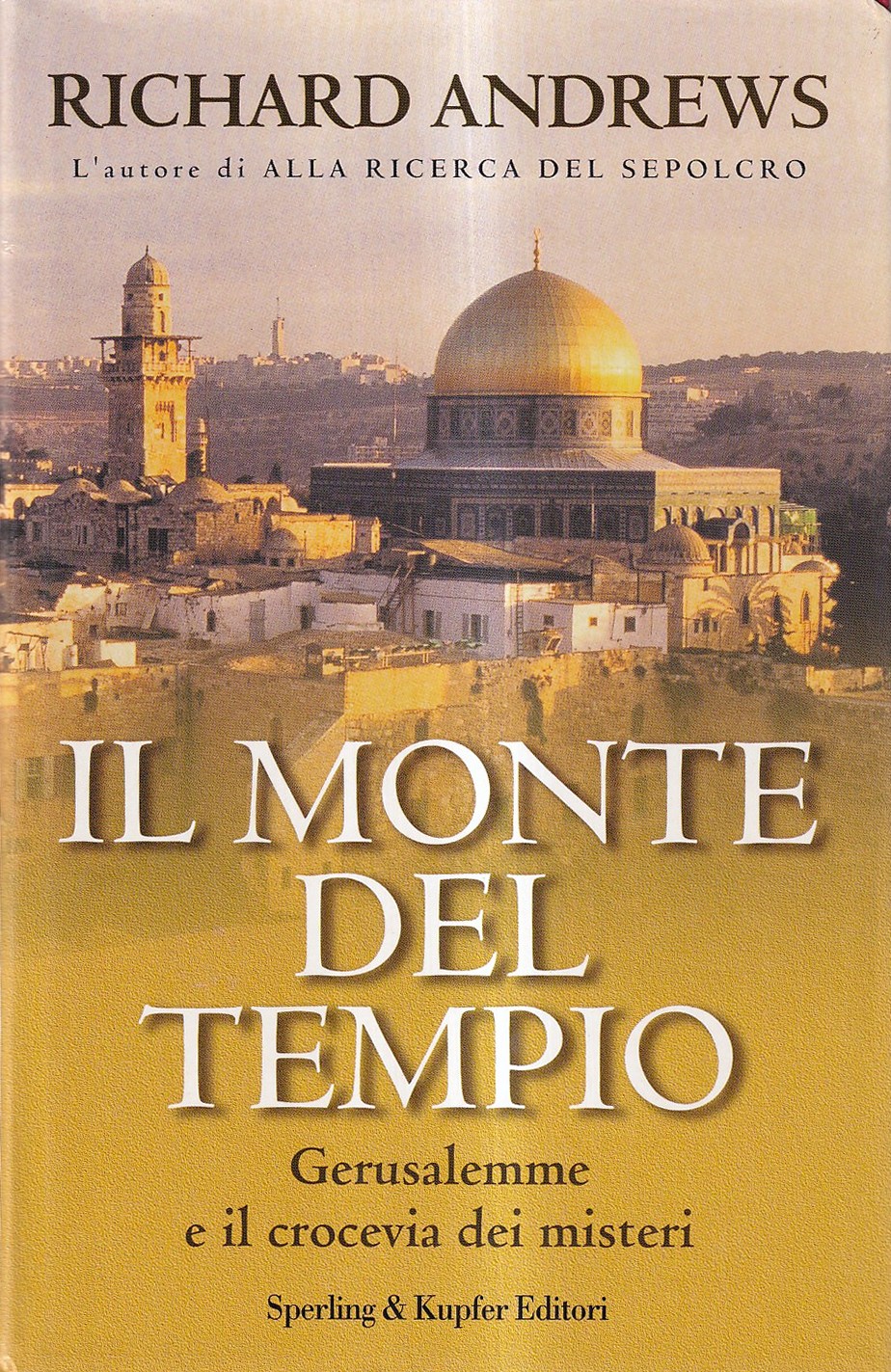 Il Monte del Tempio. Gerusalemme e il crocevia dei misteri