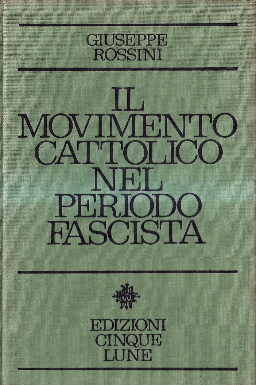 Il movimento cattolico nel periodo fascista. (Momenti e problemi)