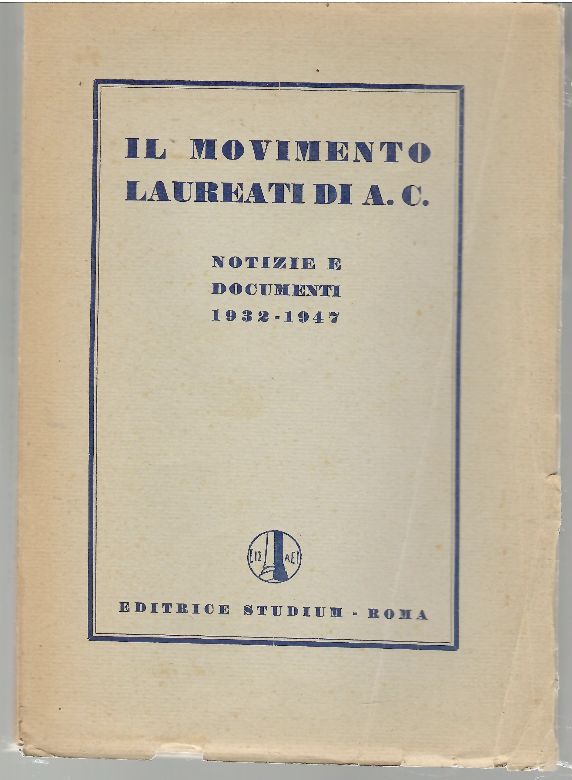 Il Movimento Laureati Di A. C. Notizie e Documenti 1932-1947
