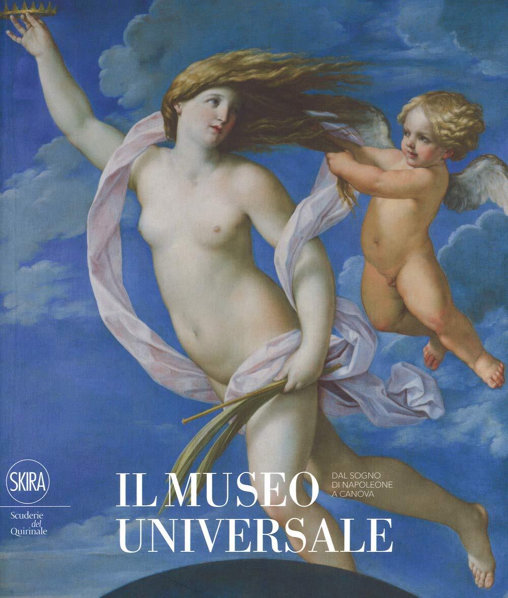 Il museo universale. Dal sogno di Napoleone a Canova