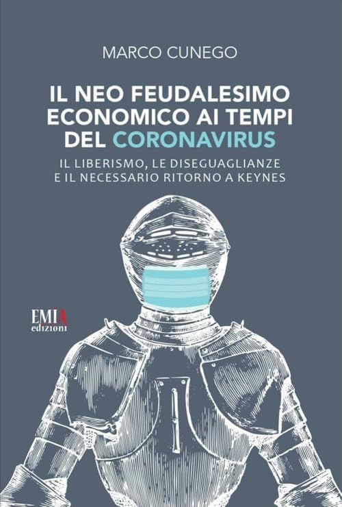 Il neo feudalesimo economico ai tempi del coronavirus. Il liberismo, …