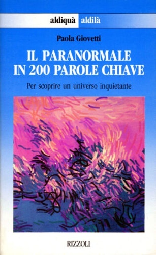 Il paranormale in 200 parole chiave. Per scoprire un universo …