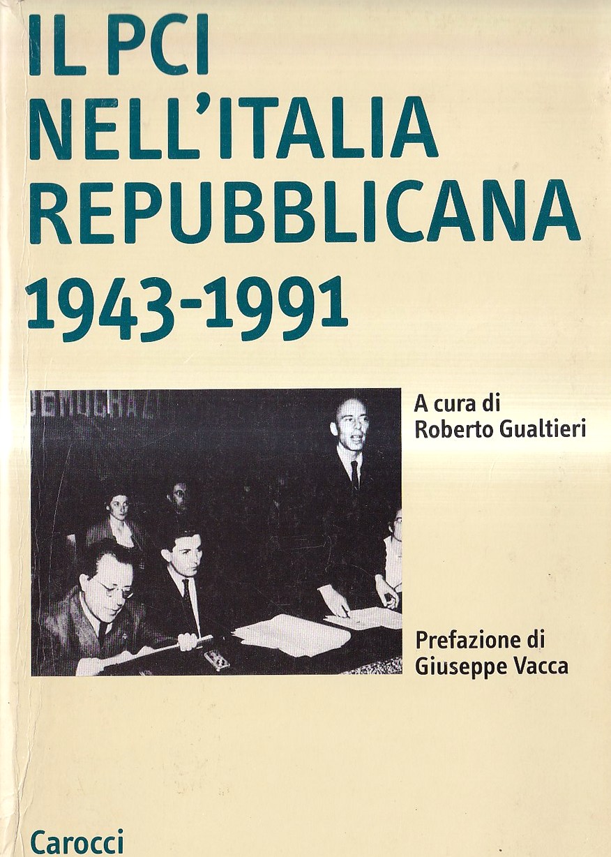 Il PCI nell'Italia repubblicana, 1943-1991. Contributi per una storia nazionale …